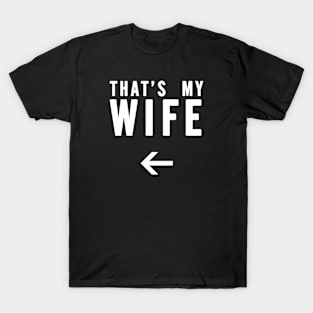 That's My Wife - Left Arrow, White Text T-Shirt